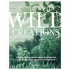 Книга Э Wild Creations Вдохновляющие идеи и проекты по созданию дикого интерьера Фото 1.